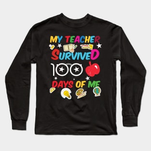 My Teacher Survived 100 Days Of Me Funny School Long Sleeve T-Shirt